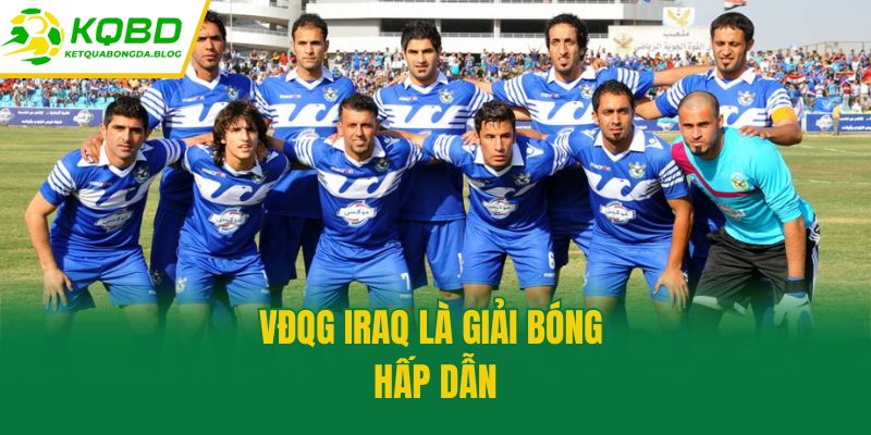VĐQG Iraq là giải bóng hấp dẫn