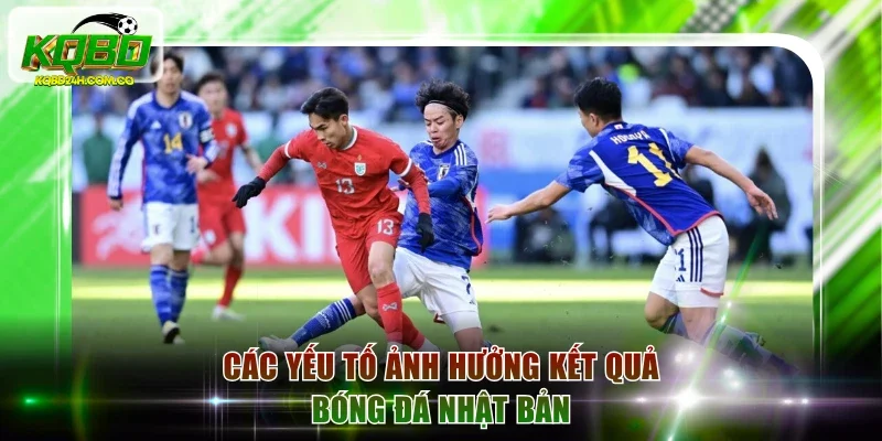 Các yếu tố ảnh hưởng kết quả bóng đá Nhật Bản